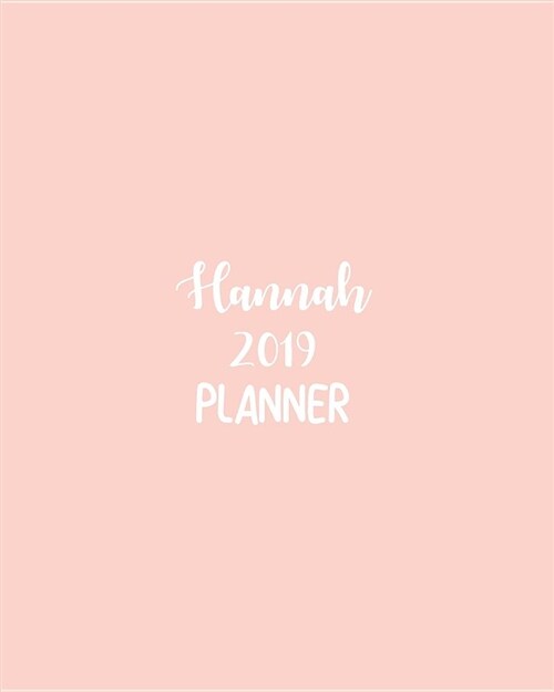 Hannah 2019 Planner: Calendar with Daily Task Checklist, Organizer, Journal Notebook and Initial Name 2019 Planner on Plain Color Cover (Ja (Paperback)