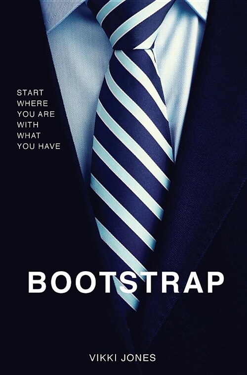 Bootstrap: Start Where You Are With What You Have (Hardcover)