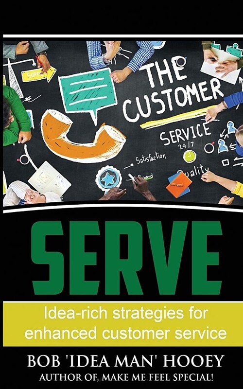 Serve!: Idea-Rich Strategies for Enhanced Customer Service (Paperback)