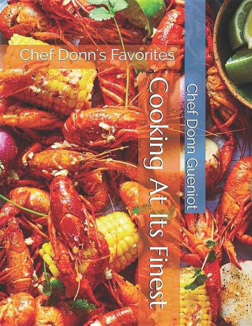 Cooking at Its Finest: Chef Donns Favorites (Paperback)