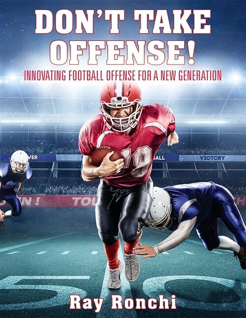 Dont Take Offense! Innovating Football Offense for a New Generation (Paperback)