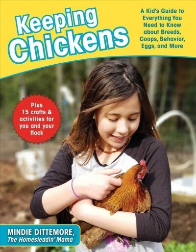 Keeping Chickens: A Kids Guide to Everything You Need to Know about Breeds, Coops, Behavior, Eggs, and More! (Paperback)