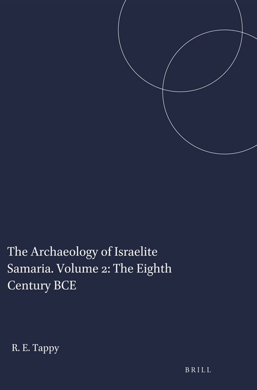The Archaeology of Israelite Samaria. Volume 2: The Eighth Century Bce (Paperback)