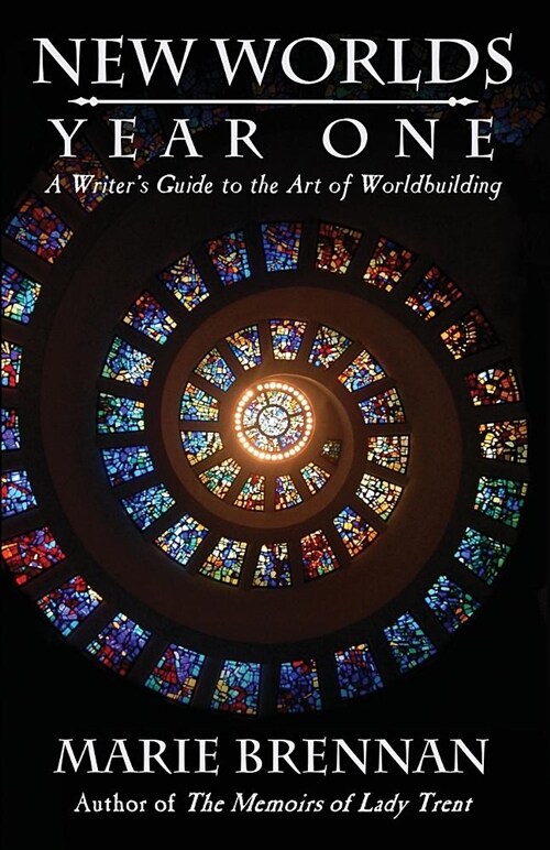 New Worlds, Year One: A Writers Guide to the Art of Worldbuilding (Paperback)
