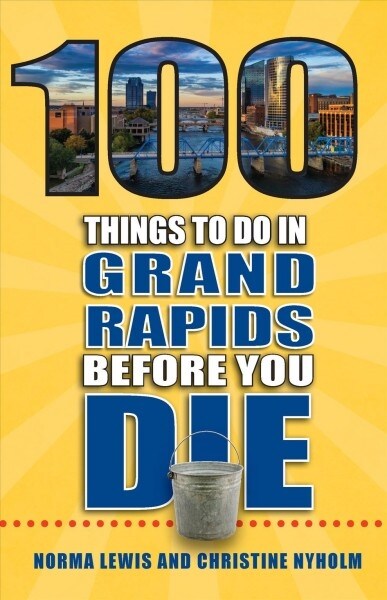 100 Things to Do in Grand Rapids Before You Die (Paperback, 2)