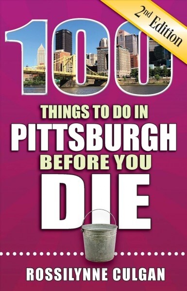 100 Things to Do in Pittsburgh Before You Die, 2nd Edition (Paperback, 2)