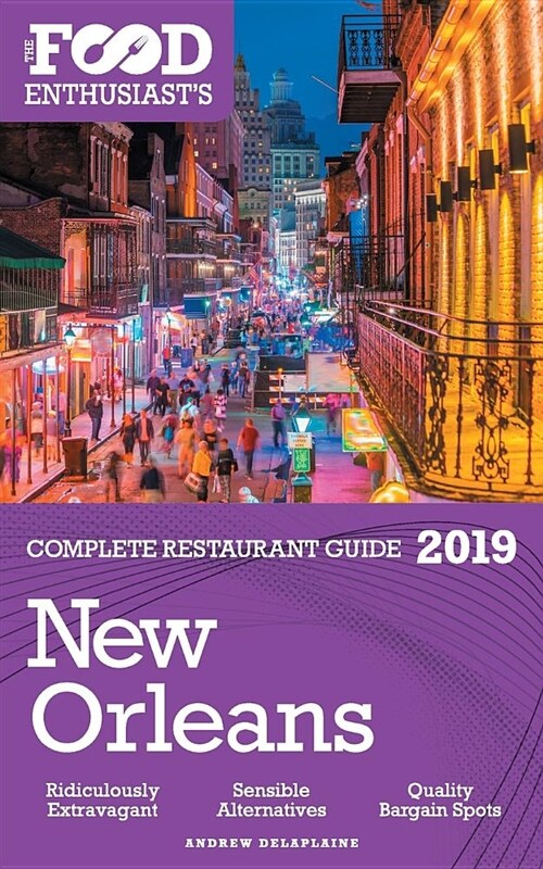 New Orleans - 2019 - The Food Enthusiasts Complete Restaurant Guide (Paperback)