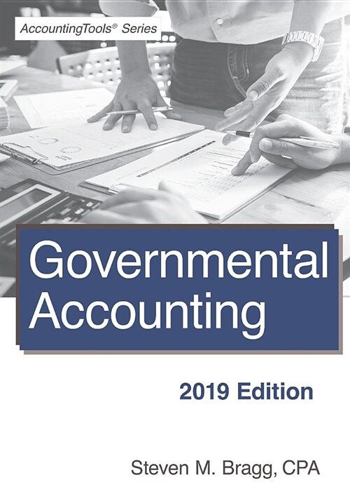 Governmental Accounting: 2019 Edition (Paperback)