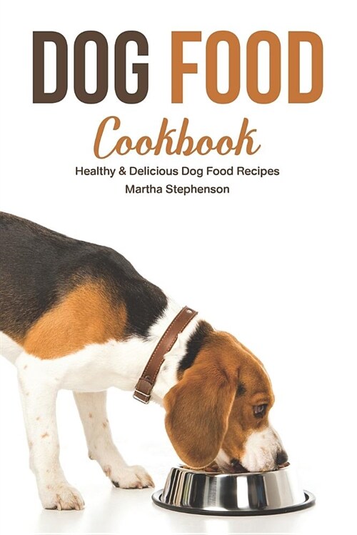 Dog Food Cookbook: Healthy & Delicious Dog Food Recipes (Paperback)