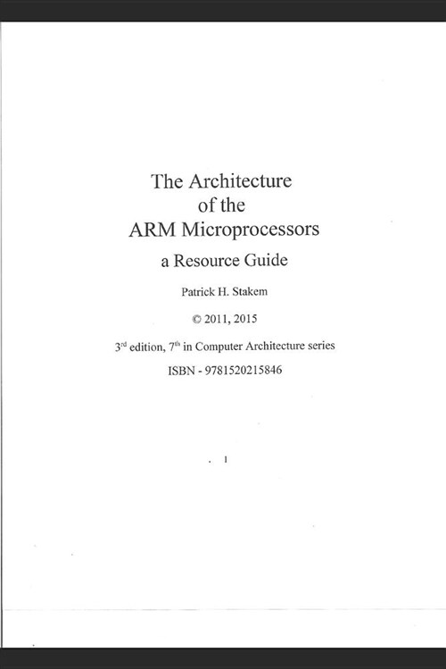 The Architecture of the Arm Microprocessors a Resource Guide (Paperback)