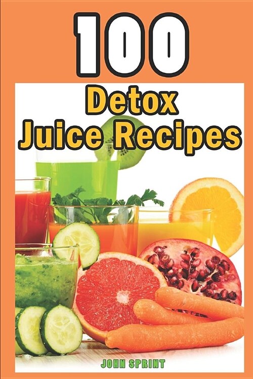 100 Detox Juice Recipes (Paperback)