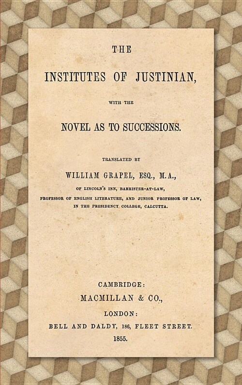 The Institutes of Justinian, with the Novel as to Successions (1855) (Hardcover)