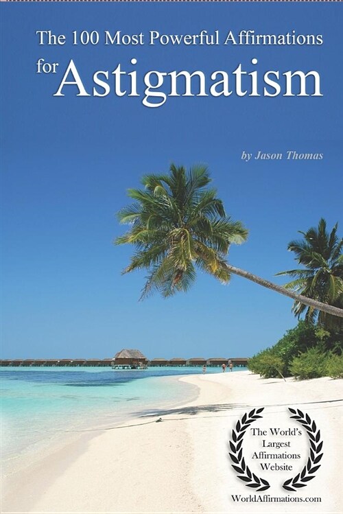 The 100 Most Powerful Affirmations for Astigmatism (Paperback)