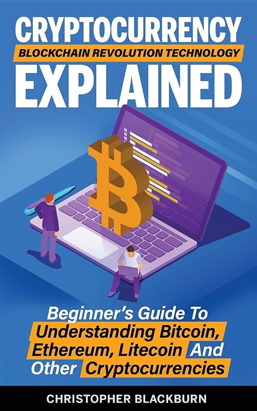 Cryptocurrency Blockchain Revolution Technology Explained: Beginner (Paperback)