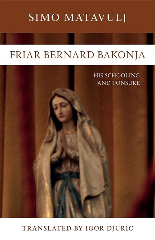Friar Bernard Bakonja: His Schooling and Tonsure (Paperback)
