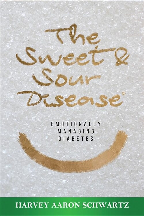 The Sweet & Sour Disease: Emotionally Managing Diabetes (Paperback)