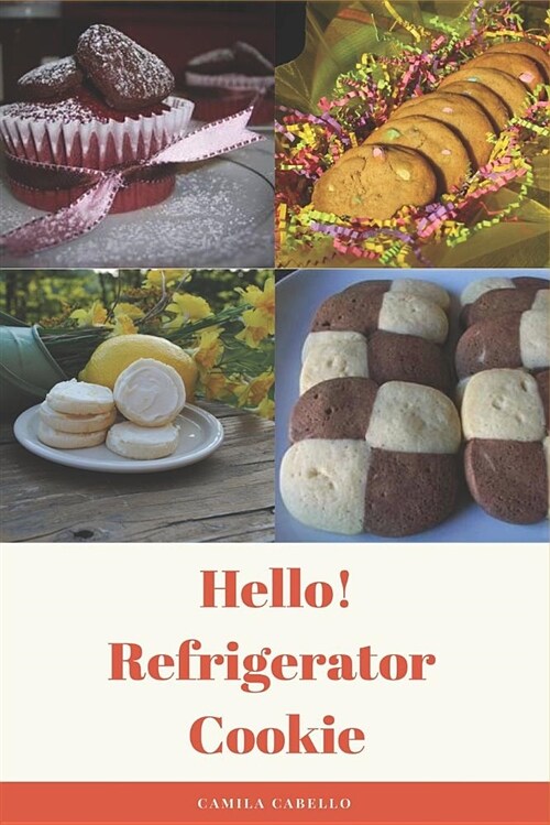 Hello! Refrigerator Cookie: 50 Best Delicious Refrigerator Cookie Recipes Ever! (Paperback)