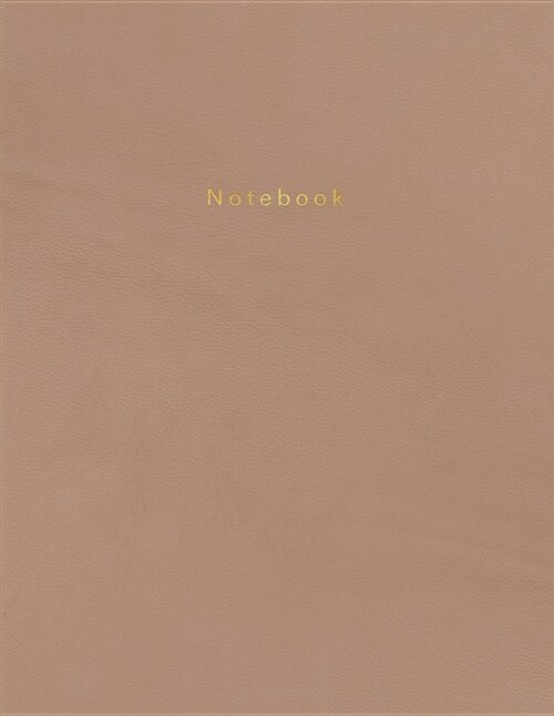 Notebook: Beautiful Nude Leather Style with Gold Lettering 150 College-Ruled Lined Pages 8.5 X 11 (Paperback)
