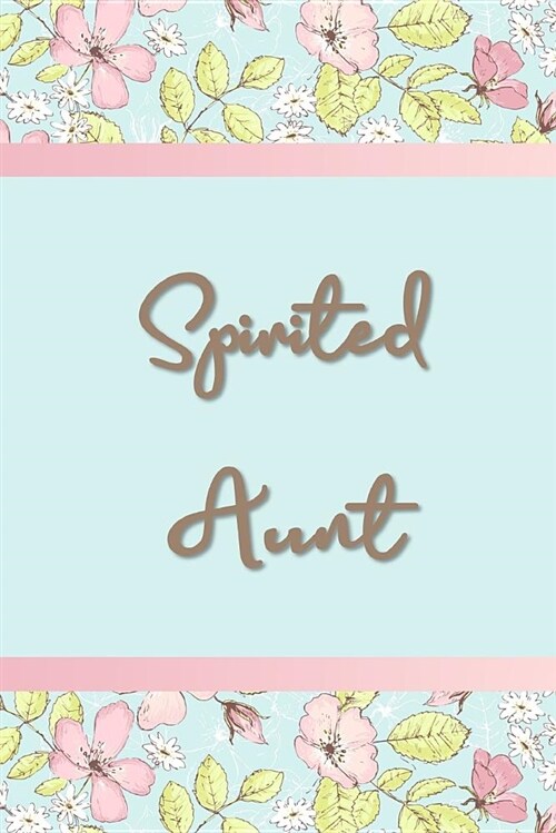 Spirited Aunt: Aunt Journal for That Special Female Relative (Paperback)