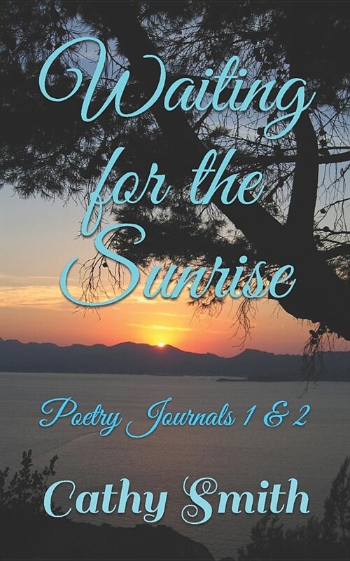 Waiting for the Sunrise: Poetry Journals 1 & 2 (Paperback)