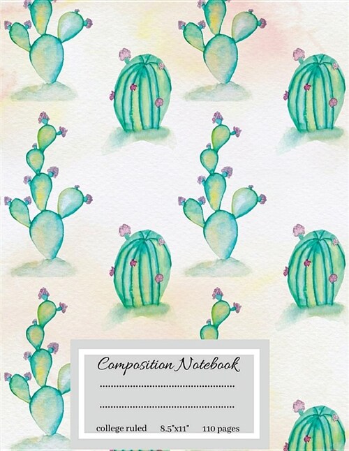 Composition Notebooks: Watercolor Cactus Composition Notebook College Ruled: Large Notebook College Ruled for Boys, Kids, Girls, Teens, Back (Paperback)