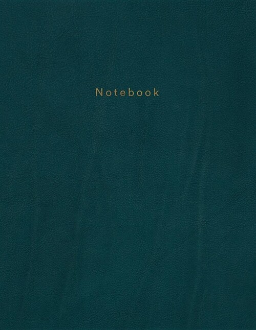 Notebook: Beautiful Dark Blue/Green Leather Style with Gold Lettering 150 College-Ruled Lined Pages 8.5 X 11 (Paperback)