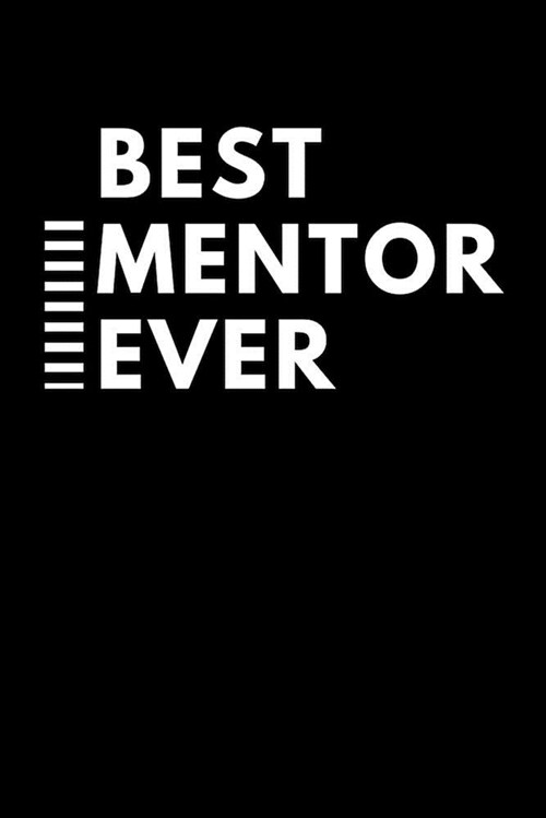 Best Mentor Ever: Black and White College Rule Blank Lined Journal (Paperback)