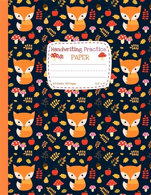 Handwriting Practice Paper: Blank Lined Notebook Primary Ruled with Dotted Midline, Cute Fox Pattern Composition Book for Kids from Kindergarten t (Paperback)