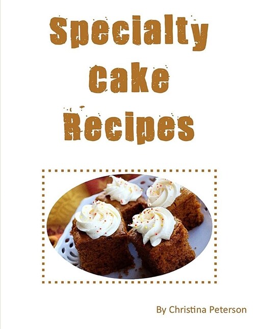 Specialty Cake Recipes: After Every Title of 48, There Is a Note Page Following for Comments, Assorted Rcipes Including Gingerbread, Fruit Coc (Paperback)