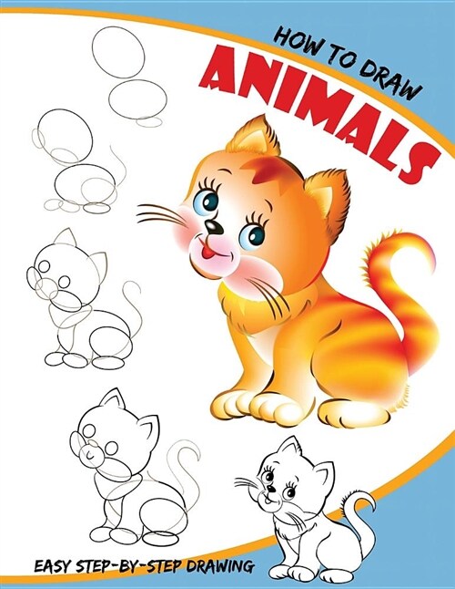 How to Draw Animals: Draw 50 Animals Step by Step: For Kids and Adults (Paperback)