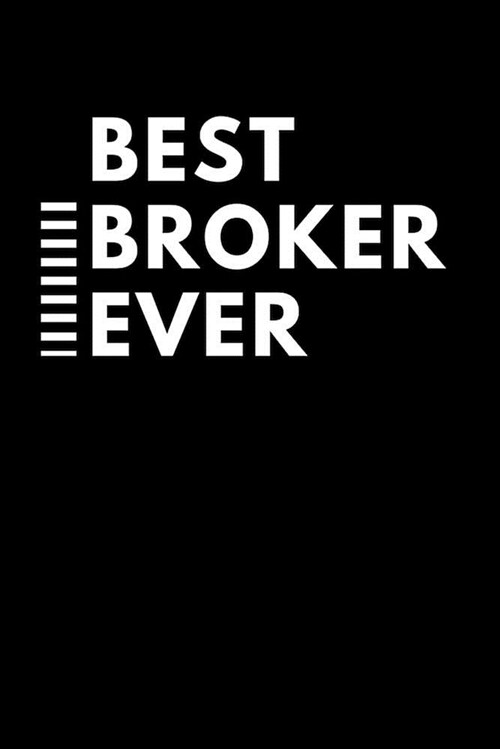 Best Broker Ever: Black and White College Rule Blank Lined Journal (Paperback)