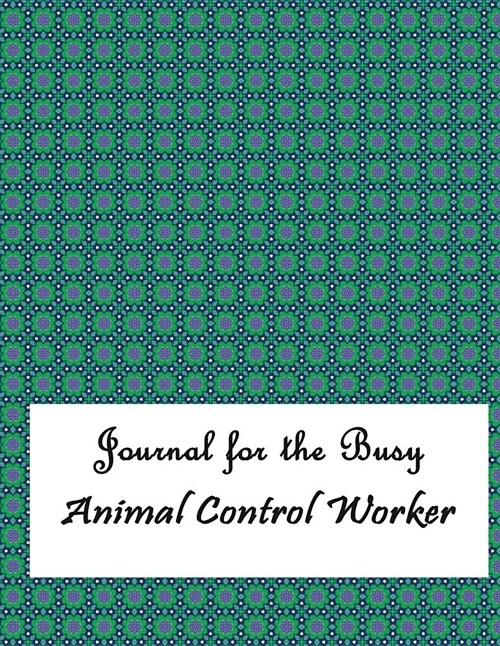 Journal for the Busy Animal Control Worker (Paperback)