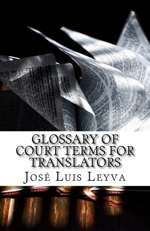 Glossary of Court Terms for Translators: English-Spanish Legal Glossary (Paperback)