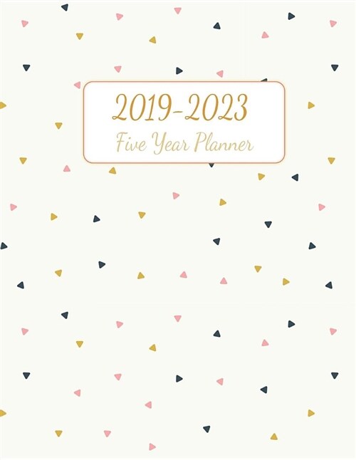 2019-2023 Five Year Planner: Calendar and Journal Planner. 60 Months Appointment Time Management . (Paperback)