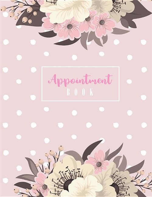 Appointment Book: 2019 Daily Appointment Book, 2019 Calendar Year Planner, Monthly Weekly Planner, Undated Appointment Book, 15-Minute I (Paperback)