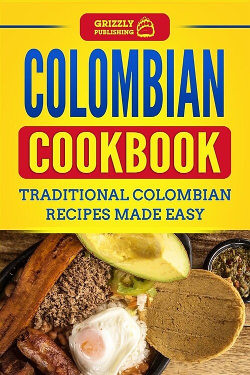 Colombian Cookbook: Traditional Colombian Recipes Made Easy (Paperback)