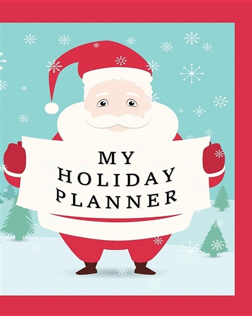 My Holiday Planner: Everything You Need to Plan Your Stress Free Holiday Includes 16 Favorite Christmas Carols Song Book Section (Paperback)