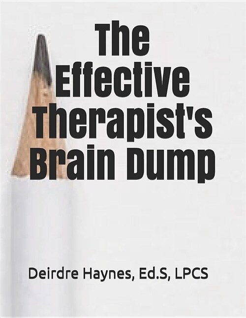 The Effective Therapists Brain Dump (Paperback)