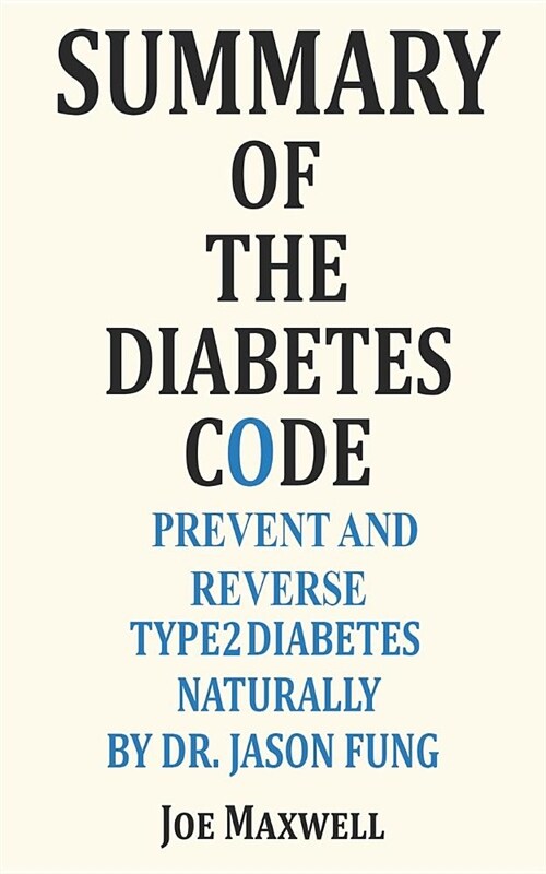 Summary of the Diabetes Code: Prevent and Reverse Type 2 Diabetes Naturally by Dr. Jason Fung (Paperback)