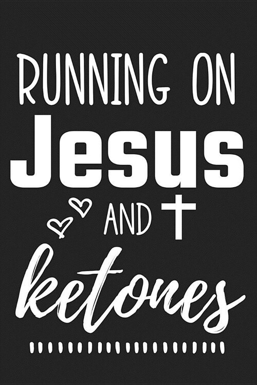 Running on Jesus and Ketones: Lined Page Journal Notebook for Writing (Paperback)