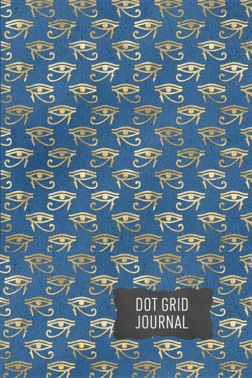 Dot Grid Journal: Dot Grid Notebook and Planner, Egyptian Eyes of Horus, Paperback Matte Finish Cover, 6 X 9 (Paperback)