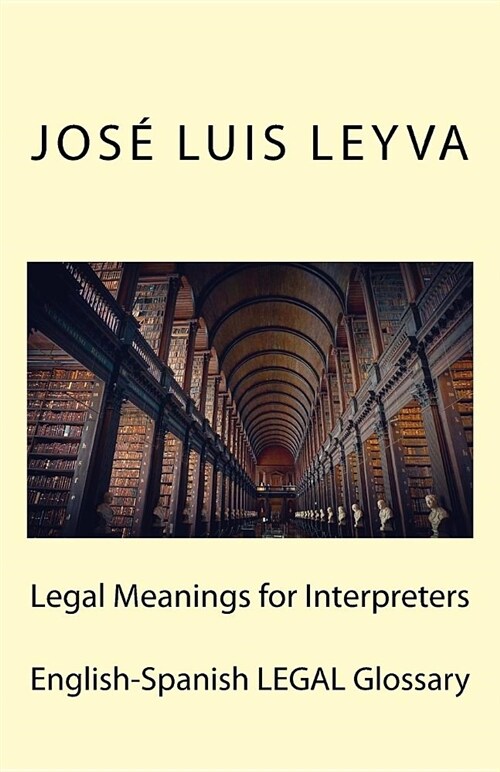 Legal Meanings for Interpreters: English-Spanish Legal Glossary (Paperback)