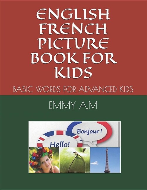 English French Picture Book for Kids: Basic Words for Advanced Kids (Paperback)