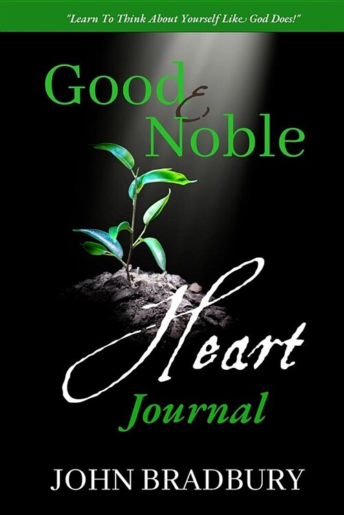 Good & Noble Heart Journal: 300 Days Through the Bible to Reveal Your Identity and Purpose (Paperback)