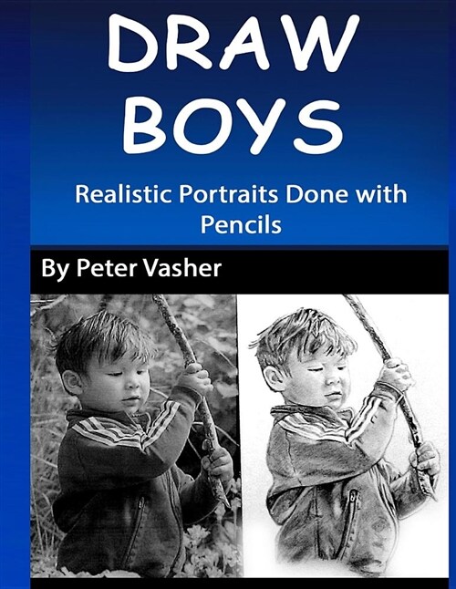 Draw Boys: Realistic Portraits Done with Pencils (Paperback)