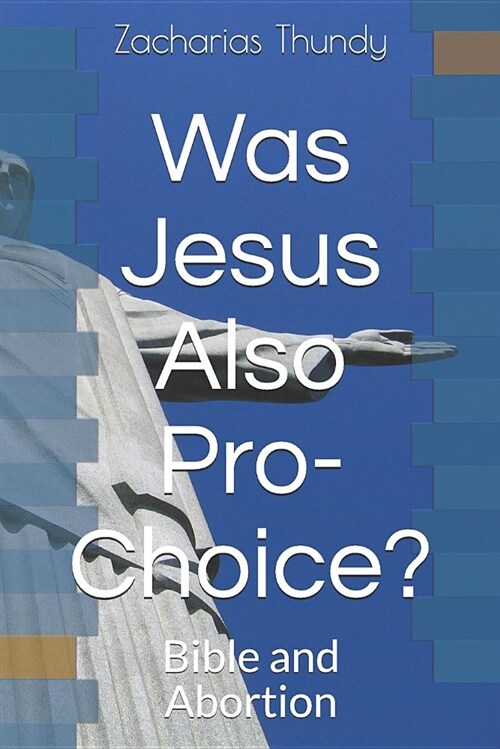 Was Jesus Also Pro-Choice?: Bible and Abortion (Paperback)