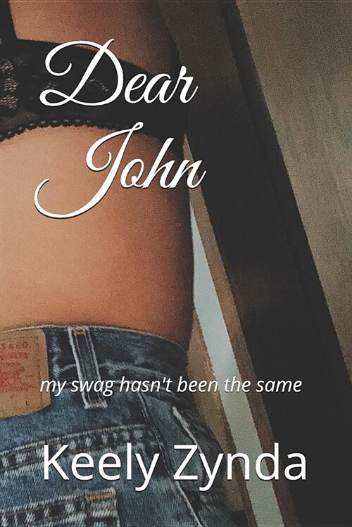Dear John: My Swag Hasnt Been the Same (Paperback)