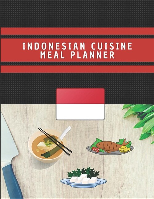 Indonesian Cuisine Meal Planner: Blank Journal to Record Indonesian Recipes (Paperback)