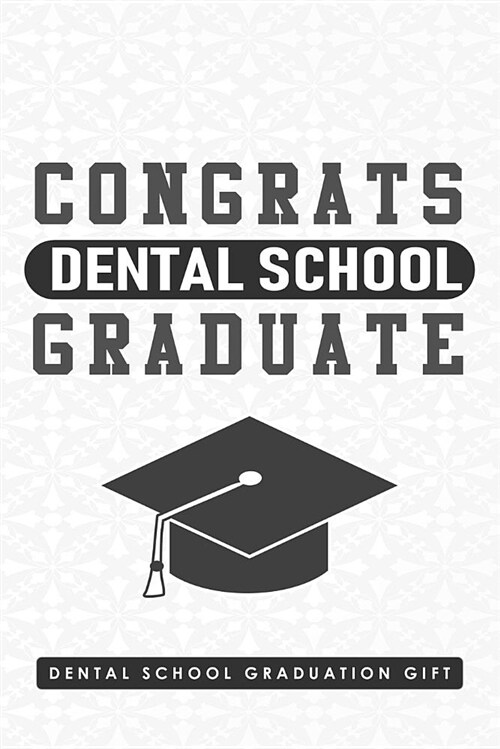 Dental School Graduation Gift, Congrats Dental School Graduate: Blank Lined Diary for Dentists in the Making (Paperback)