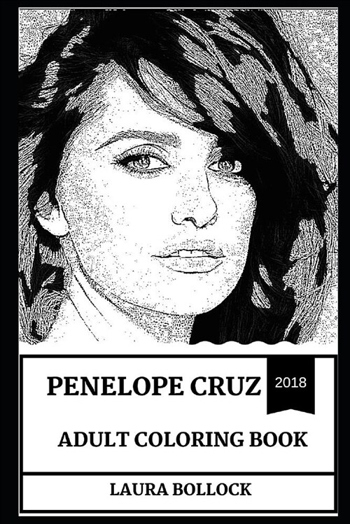 Penelope Cruz Adult Coloring Book: Academy Award and Golden Globe Award Winner, Legendary Spanish Actress and Social Activist Inspired Adult Coloring (Paperback)